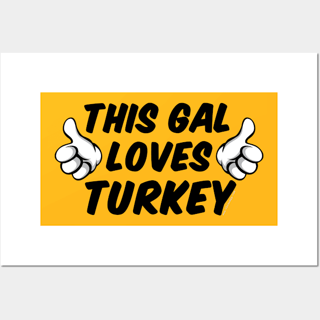 This Gal Loves Turkey Wall Art by Gobble_Gobble0